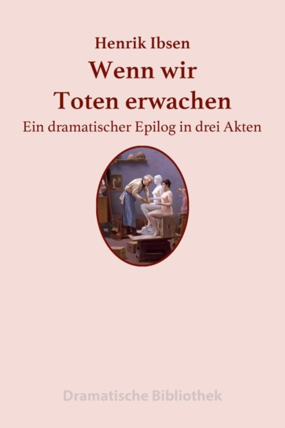 Wenn wir Toten erwachen (Henrik Ibsen). 