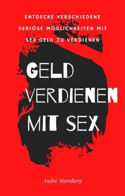 Обложка книги Geld verdienen mit Sex, André Sternberg