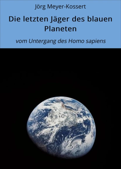 Обложка книги Die letzten Jäger des blauen Planeten, Jörg Meyer-Kossert