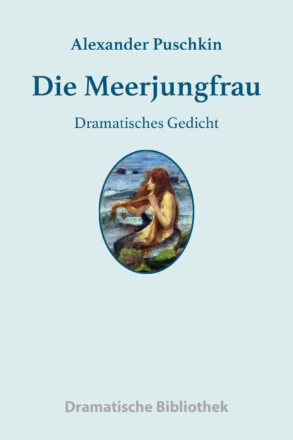 Die Meerjungfrau (Alexander Puschkin). 