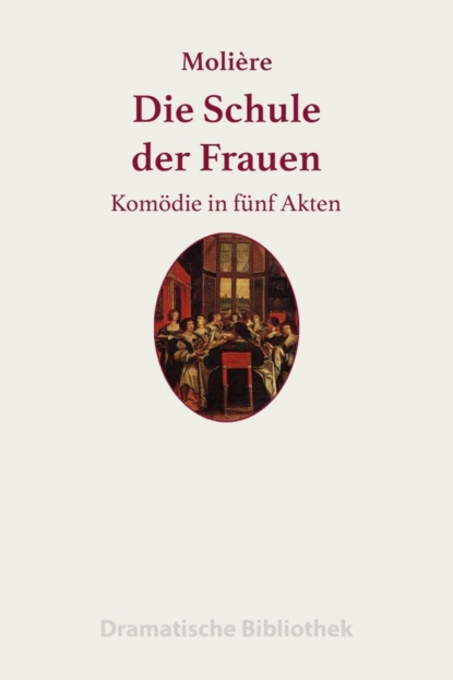 Обложка книги Die Schule der Frauen, Jean-Baptiste Moliere