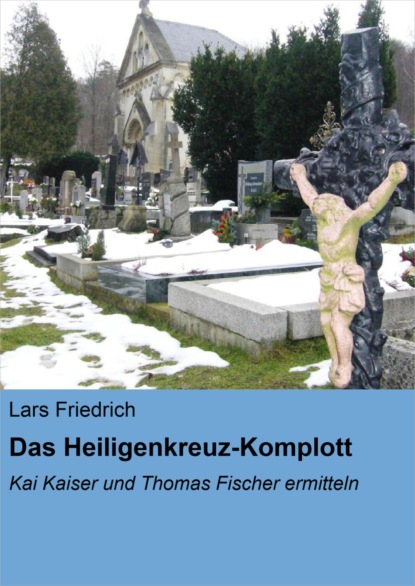 Das Heiligenkreuz-Komplott (Lars Friedrich). 