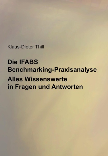 Die IFABS Benchmarking-Praxisanalyse (Klaus-Dieter Thill). 