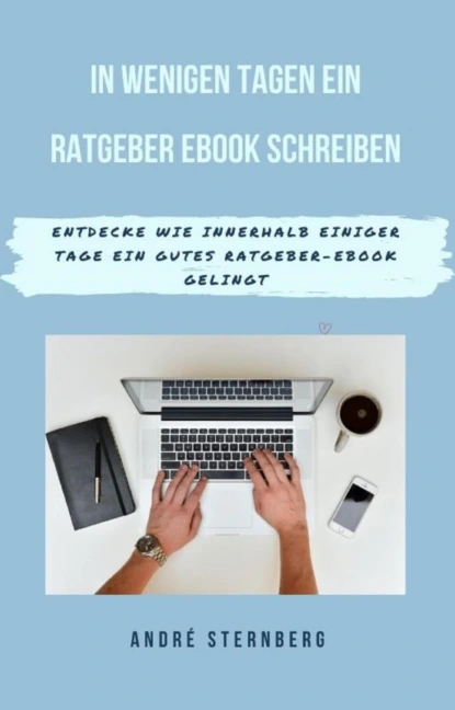 Обложка книги In wenigen Tagen ein Ratgeber-eBook schreiben, André Sternberg