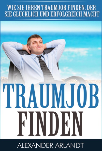 TRAUMJOB FINDEN (Alexander Arlandt). 