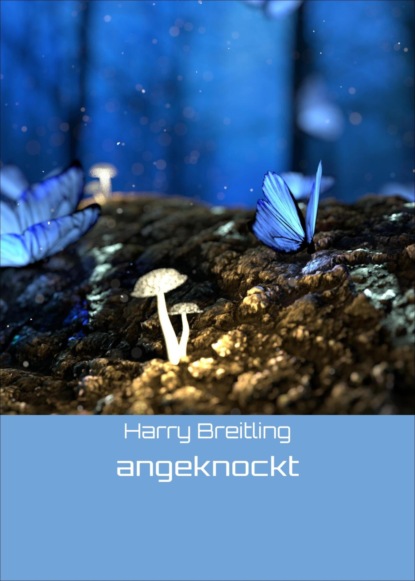 angeknockt (Harry Breitling). 