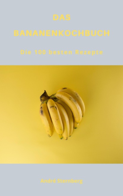 DAS BANANENKOCHBUCH (André Sternberg). 