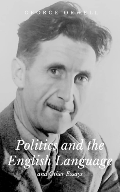Обложка книги Politics and the English Language and Other Essays, George Orwell