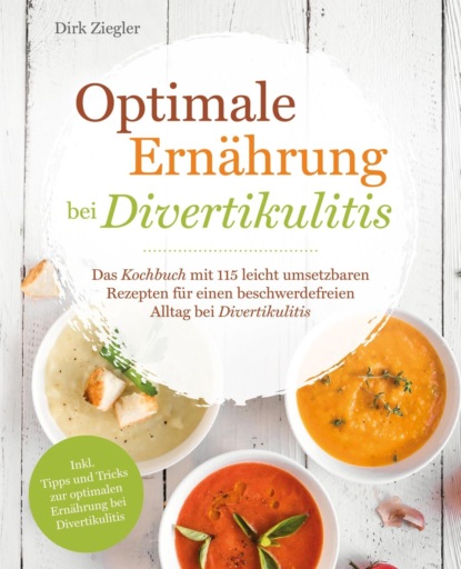 Optimale Ernährung bei Divertikulitis (Dirk Ziegler). 