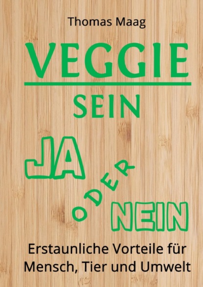 VEGGIE SEIN JA ODER NEIN (Thomas Maag). 