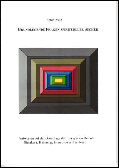 Grundlegende Fragen spiritueller Sucher (Anton Weiß). 