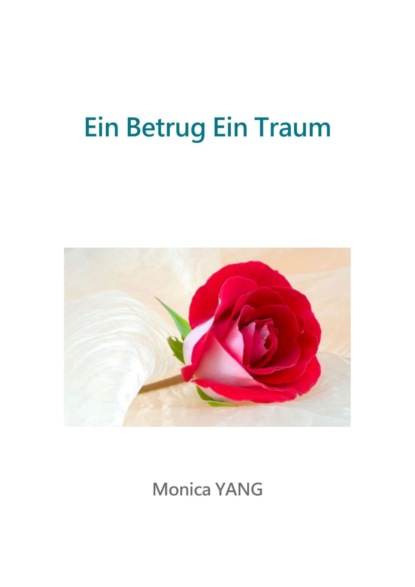 Ein Betrug Ein Traum (Monica YANG). 