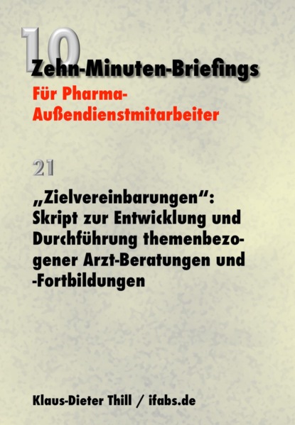 Zielvereinbarungen: Skript zur Entwicklung und Durchführung themenbezogener Arzt-Beratungen und -Fortbildungen (Klaus-Dieter Thill). 