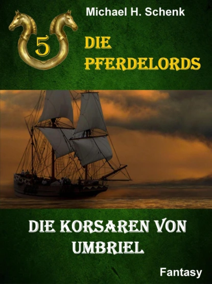 Обложка книги Die Pferdelords 05 - Die Korsaren von Umbriel, Michael Schenk