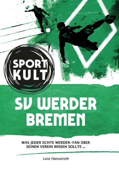 SV Werder Bremen - Fußballkult (Lutz Hanseroth). 