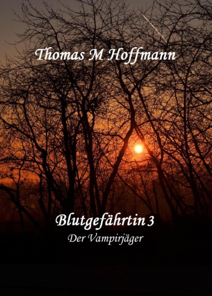 Blutgefährtin 3 (Thomas M Hoffmann). 