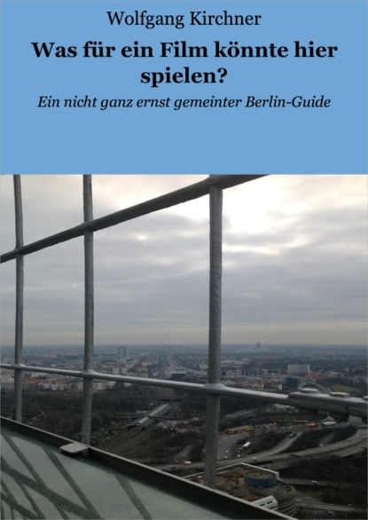 Was für ein Film könnte hier spielen? (Wolfgang Kirchner). 