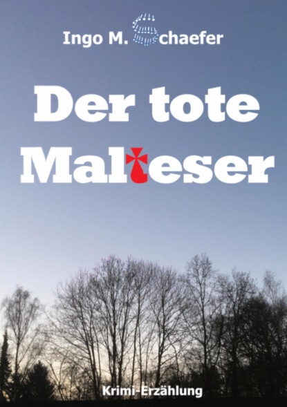 Der tote Malteser (Ingo M Schaefer). 