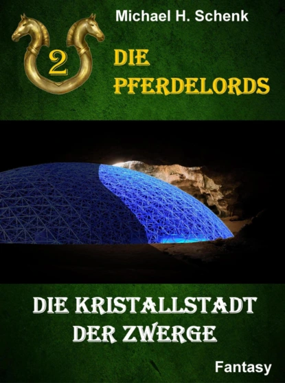 Обложка книги Die Pferdelords 02 - Die Kristallstadt der Zwerge, Michael Schenk