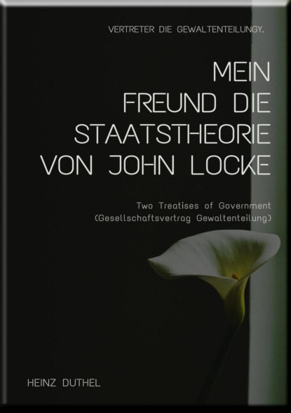 MEIN FREUND DIE STAATSTHEORIE VON JOHN LOCKE