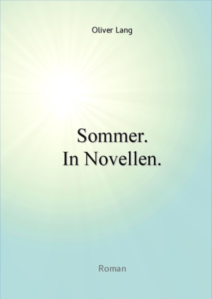 Sommer. In Novellen. (Oliver Lang). 