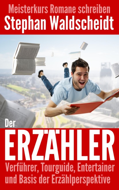 Der Erzähler: Verführer, Tourguide, Entertainer und Basis der Erzählperspektive (Stephan Waldscheidt). 