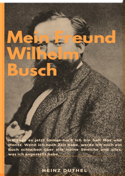 Mein Freund Wilhelm Busch (Heinz Duthel). 