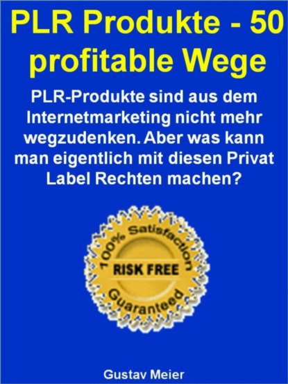 PLR Produkte - 50 profitable Wege (Gustav Meier). 