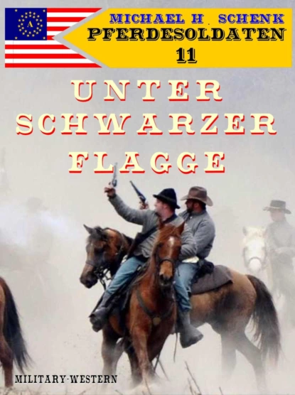 Обложка книги Pferdesoldaten 11 - Unter schwarzer Flagge, Michael Schenk