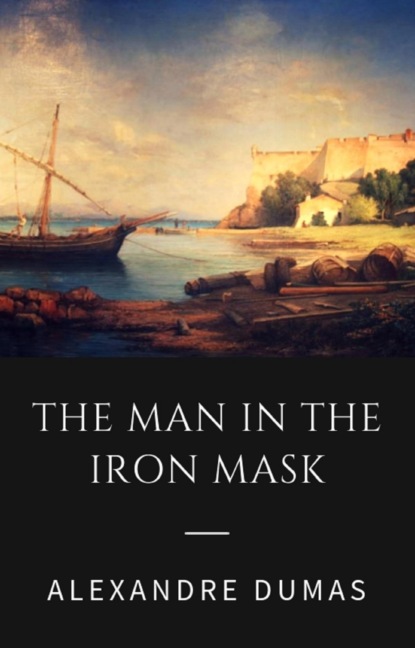 Alexandre Dumas - The Man in the Iron Mask (Classic Books)