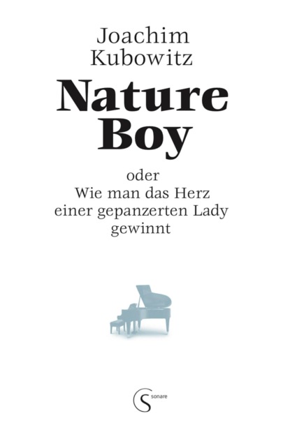 Nature Boy oder Wie man das Herz einer gepanzerten Lady gewinnt (joachim kubowitz). 