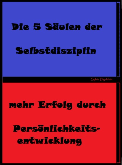 Die 5 Säulen der Selbstdisziplin (Sylvia Dingeldein). 