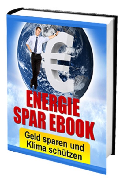 ENERGIE SPAR EBOOK - Geld sparen und Klima schützen (Hwg). 