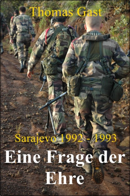 Eine Frage der Ehre Sarajevo 1992 1993 (Thomas GAST). 