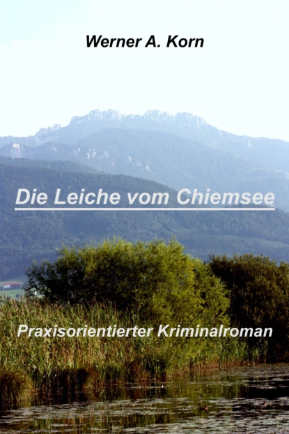 Обложка книги Die Leiche vom Chiemsee, Werner A Korn