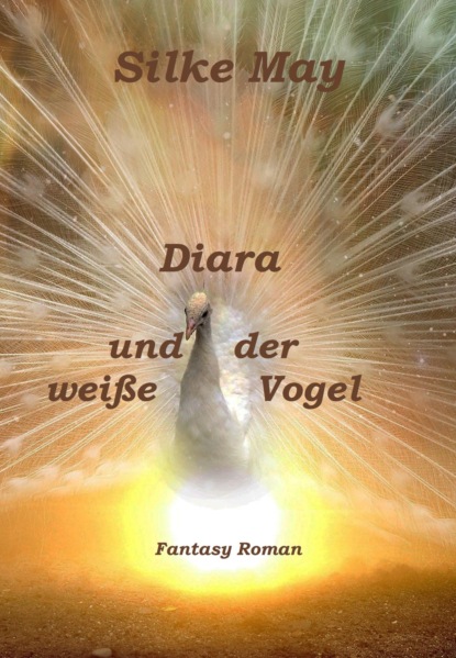 Diara und der weiße Vogel (Silke May). 