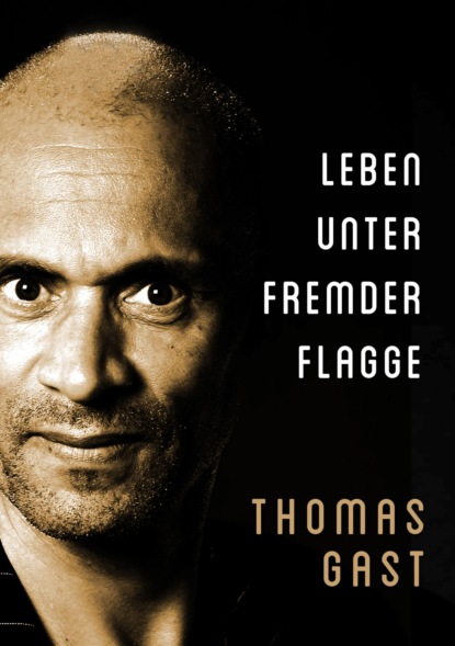 Leben unter fremder Flagge (Thomas GAST). 