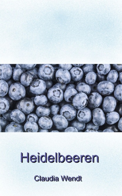 Heidelbeeren (Claudia Wendt). 