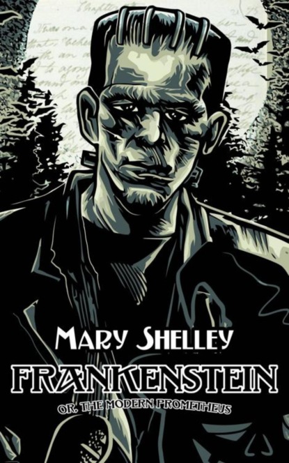 Frankenstein; or, The Modern Prometheus (1818) (Mary Wollstonecraft Shelley). 