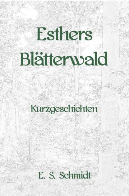 Обложка книги Esthers Blätterwald, E. S. Schmidt