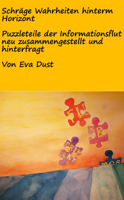 Schräge Wahrheiten hinterm Horizont (Eva Dust). 