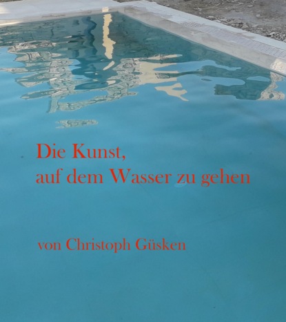 Die Kunst, auf dem Wasser zu gehen