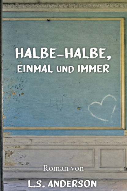 Halbe-Halbe, einmal und immer (Kathrin Brückmann). 