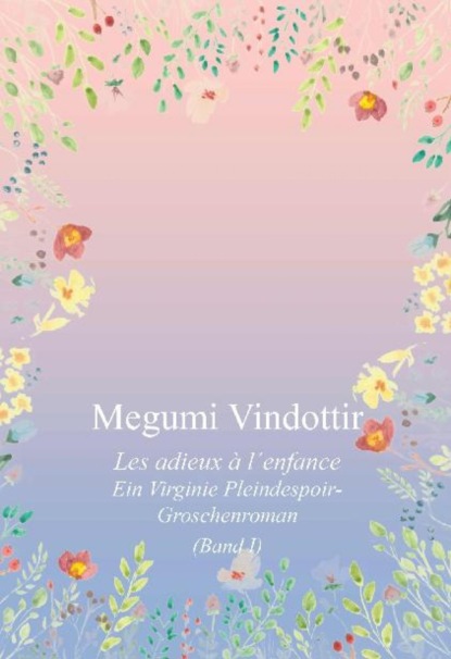 Virginie Pleindespoir - Les adieux à l`enfance (Megumi Vindottir). 