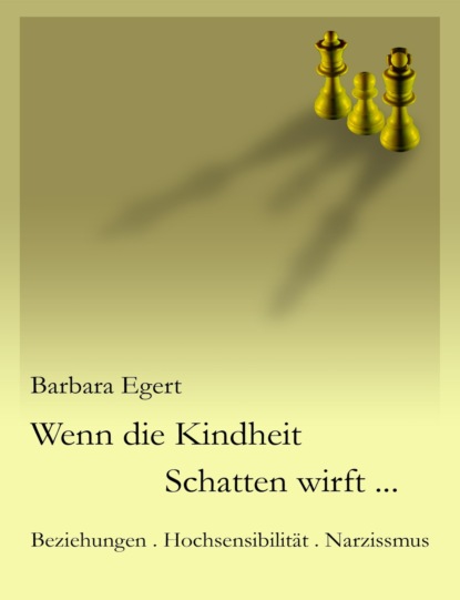 Wenn die Kindheit Schatten wirft... (Barbara Egert). 