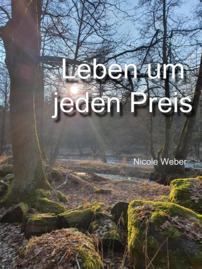 Leben um jeden Preis (Nicole Weber). 