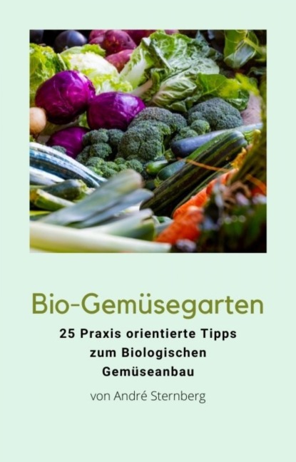 Bio-Gemüsegarten (André Sternberg). 