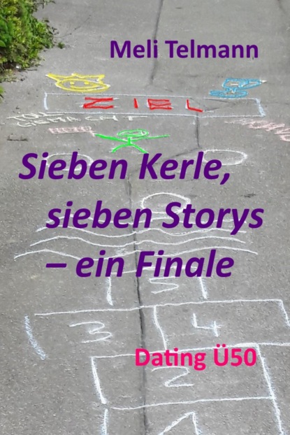 Sieben Kerle, sieben Storys - ein Finale (Meli Telmann). 