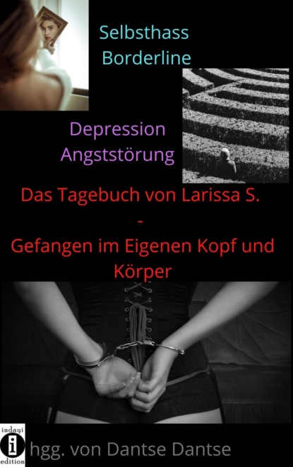 Das Tagebuch von Larissa S. - Gefangen im eigenen Kopf und Körper (Larissa S.). 