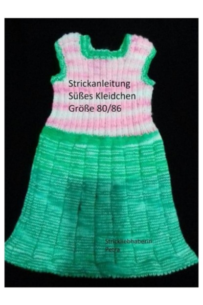 Strickanleitung süßes Kleidchen Größe 80/86 (Strickliebhaberin Petra). 